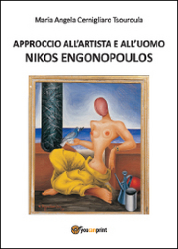 Approccio all'artista e all'uomo Nikos Engonopoulos - Maria Cernigliaro Tsouroula