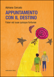 Appuntamento con il destino. Faber est suae quisque fortunae