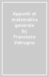 Appunti di matematica generale