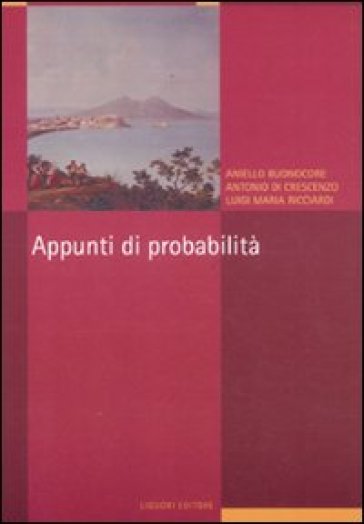Appunti di probabilità - Aniello Buonocore - Antonio Di Crescenzo - Luigi Maria Ricciardi