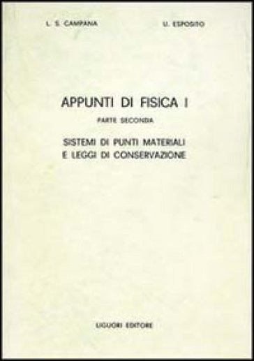 Appunti di fisica 1. 2: Sistemi di punti materiali e leggi di conservazione - Luigi S. Campana - Ugo Esposito