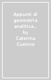 Appunti di geometria analitica e algebra lineare