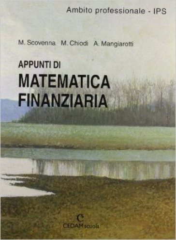 Appunti di matematica finanziaria. Per gli Ist. Professionali per i servizi commerciali - NA - Marina Scovenna - Massimo Chiodi - Aurora Mangiarotti