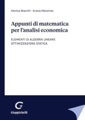 Appunti di matematica per l analisi economica. Elementi di algebra lineare. Ottimizzazione statica