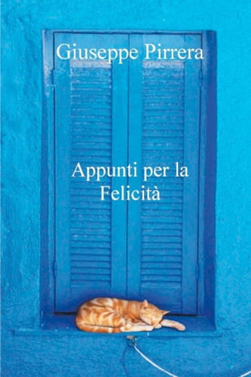 Appunti per la Felicità - Giuseppe Pirrera