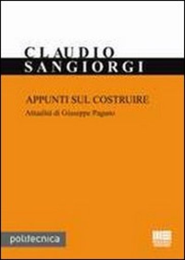 Appunti sul costruire. Attualità di Giuseppe Pagano - Claudio Sangiorgi