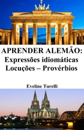 Aprender Alemão: Expressões idiomáticas Locuções Provérbios