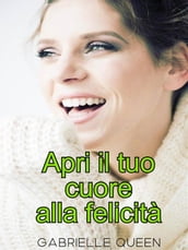 Apri il tuo cuore alla felicità