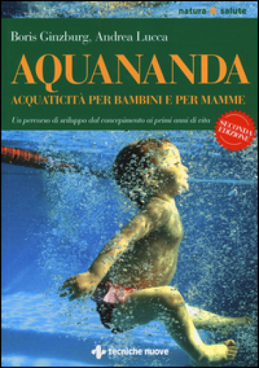 Aquananda. Acquaticità per bambini e per mamme - Boris Guinzbourg - Andrea Lucca