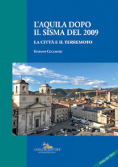 L Aquila dopo il sisma del 2009. La città e il terremoto