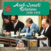 Arab-Israeli Relations, 1950-1979