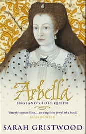 Arbella: England s Lost Queen