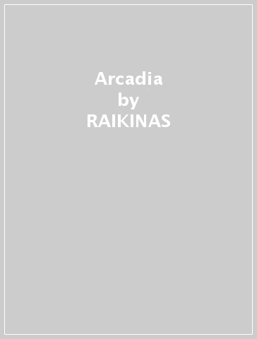 Arcadia - RAIKINAS