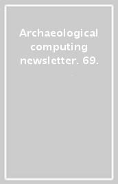 Archaeological computing newsletter. 69.