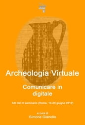 Archeologia Virtuale: comunicare in digitale