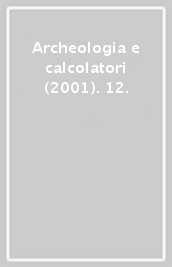 Archeologia e calcolatori (2001). 12.