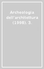 Archeologia dell architettura (1998). 3.