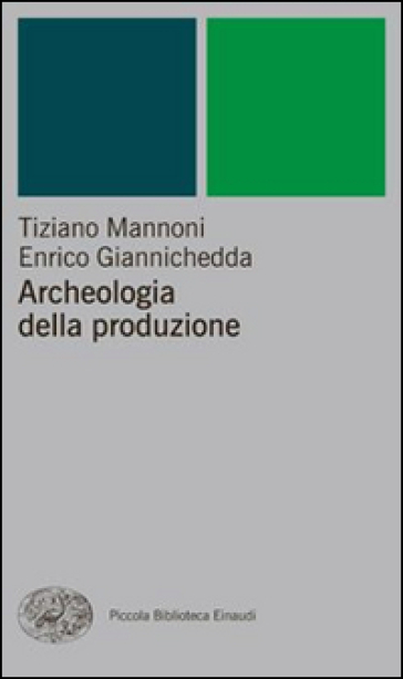Archeologia della produzione - Tiziano Mannoni - Enrico Giannichedda