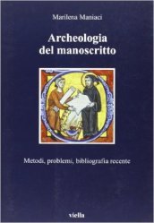 Archeologia del manoscritto. Metodi, problemi, bibliografia recente