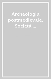 Archeologia postmedievale. Società, ambiente, produzione (2000). 4: Atti del 1° Convegno nazionale di etnoarcheologia (Roma, 7-8 maggio 1998)