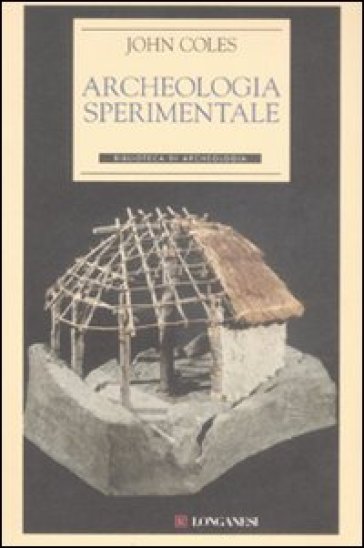 Archeologia sperimentale - John Coles