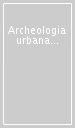 Archeologia urbana a Roma: il progetto della Crypta Balbi. 5: L esedra della Crypta Balbi nel Medioevo (XI-XV secolo)