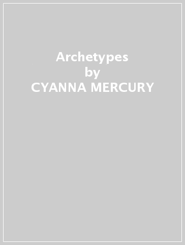 Archetypes - CYANNA MERCURY