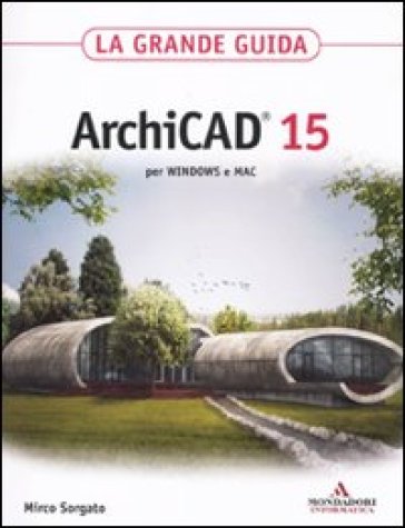 ArchiCAD 15. La grande guida - Mirco Sorgato