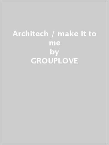 Architech / make it to me - GROUPLOVE - FRIGHTENED RA