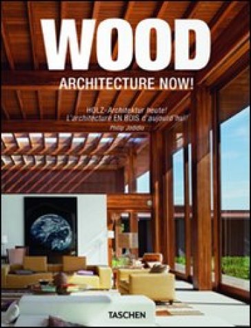 Architecture now! Wood. Ediz. italiana, spagnola e portoghese - Philip Jodidio