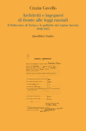 Architetti e ingegneri di fronte alle leggi razziali. Il Politecnico di Torino e le politiche del regime fascista 1938-1945