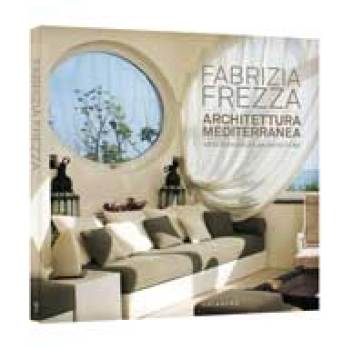 Architettura mediterranea-Mediterranean architecture - Fabrizia Frezza