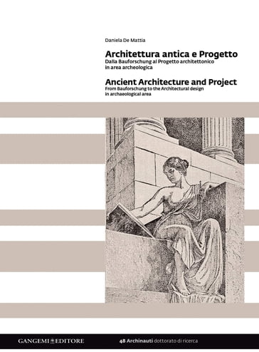 Architettura antica e Progetto - Ancient Architecture and Project - Daniela De Mattia