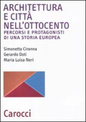 Architettura e città nell Ottocento. Percorsi e protagonisti di una storia europea