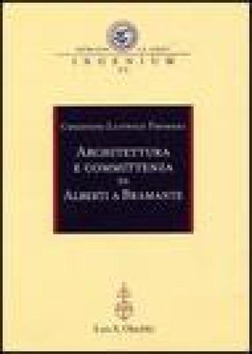 Architettura e committenza da Alberti a Bramante. Ediz. illustrata - Christoph Luitpold Frommel