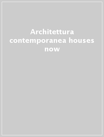 Architettura contemporanea houses now