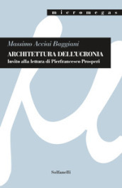 Architettura dell ucronia. Invito alla lettura di Pierfrancesco Prosperi