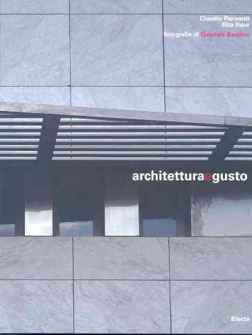 Architettura e gusto. Ediz. italiana e inglese - Claudio Piersanti - Rita Rava - Gabriele Basilico