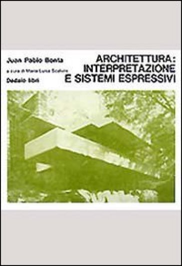 Architettura: interpretazione e sistemi espressivi - Juan P. Bonta