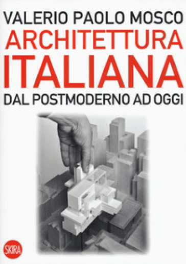 Architettura italiana. Dal postmoderno ad oggi - Valerio Paolo Mosco