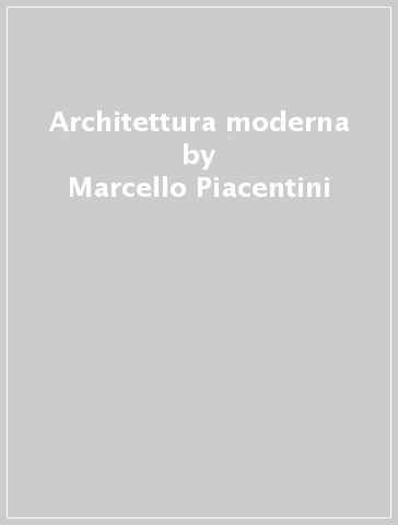 Architettura moderna - Marcello Piacentini