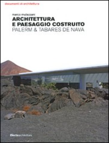 Architettura e paesaggio costruito. Palerm & Tabares de Nava - Marco Mulazzani