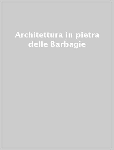 Architettura in pietra delle Barbagie