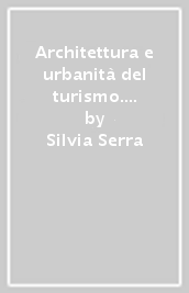 Architettura e urbanità del turismo. Il caso della Sardegna