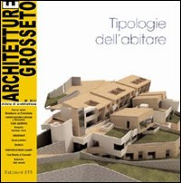 Architetture Grosseto (2009). 8: Tipologie dell'abitare