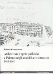 Architetture e opere pubbliche a Palermo negli anni della ricostruzione 1943-1962