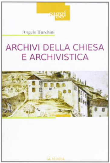 Archivi della Chiesa e archivistica - Angelo Turchini