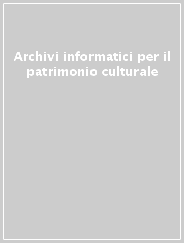 Archivi informatici per il patrimonio culturale