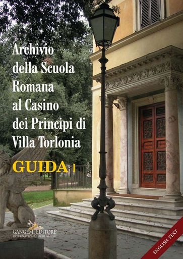 Archivio della Scuola Romana al Casino dei Principi di Villa Torlonia. Guida 1 / Archive of the Roman School at the Casino dei Principi of Villa Torlonia. Guide 1 - AA.VV. Artisti Vari