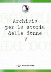 Archivio per la storia delle donne. 5.